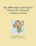 The 2009 Import and Export Market for Activated Carbon in Africa