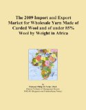 The 2009 Import and Export Market for Wholesale Yarn Made of Carded Wool and of under 85% Wool by Weight in Africa