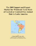 The 2009 Import and Export Market for Wholesale Yarn Made of Carded or Combed Fine Animal Hair in Latin America