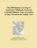 The 2009 Import and Export Market for Wholesale Textured Artificial Filament Yarn Excluding Sewing Thread in the Middle East