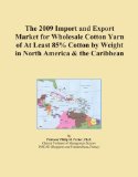 The 2009 Import and Export Market for Wholesale Cotton Yarn of At Least 85% Cotton by Weight in North America & the Caribbean