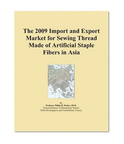 The 2009 Import and Export Market for Sewing Thread Made of Artificial Staple Fibers in Asia