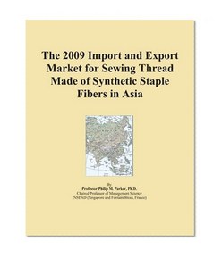 The 2009 Import and Export Market for Sewing Thread Made of Synthetic Staple Fibers in Asia