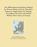 The 2009 Import and Export Market for Woven Fabrics of Less Than 85% Polyester Staple Fibers by Weight, Exceeding 170 G/M2, and Mixed Mainly with Cotton, in Europe