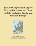 The 2009 Import and Export Market for Unworked Glass in Bulk Including Waste and Scrap in Europe