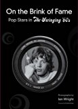 On the Brink of Fame: Pop Stars in the Swinging '60s