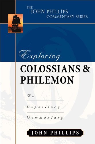 Exploring Colossians and Philemon (John Phillips Commentary Series) (John Philli