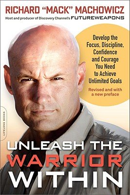Unleash the Warrior Within: Develop the Focus, Discipline, Confidence, and Coura