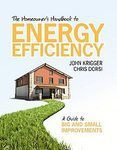 The Homeowner's Handbook to Energy Efficiency: A Guide to Big and Small Improvem