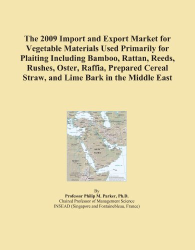 The 2009 Import and Export Market for Vegetable Materials Used Primarily for Plaiting Including Bamboo, Rattan, Reeds, Rushes, Oster, Raffia, Prepared Cereal Straw, and Lime Bark in the Middle East