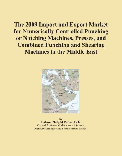 The 2009 Import and Export Market for Numerically Controlled Punching or Notching Machines, Presses, and Combined Punching and Shearing Machines in the Middle East