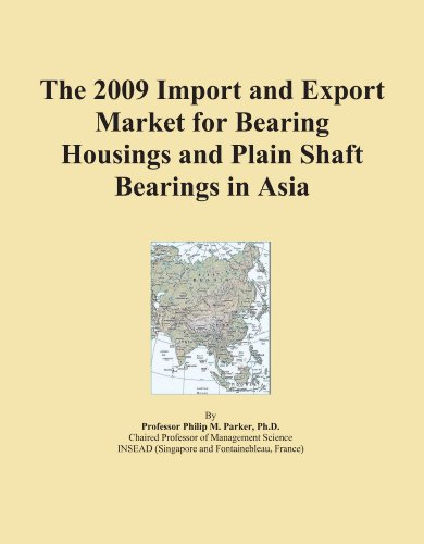 The 2009 Import and Export Market for Bearing Housings and Plain Shaft Bearings in Asia