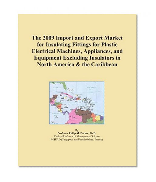 The 2009 Import and Export Market for Insulating Fittings for Plastic Electrical Machines, Appliances, and Equipment Excluding Insulators in North America & the Caribbean