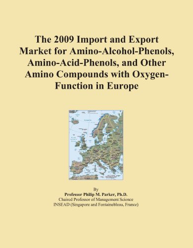 The 2009 Import and Export Market for Amino-Alcohol-Phenols, Amino-Acid-Phenols, and Other Amino Compounds with Oxygen-Function in Europe