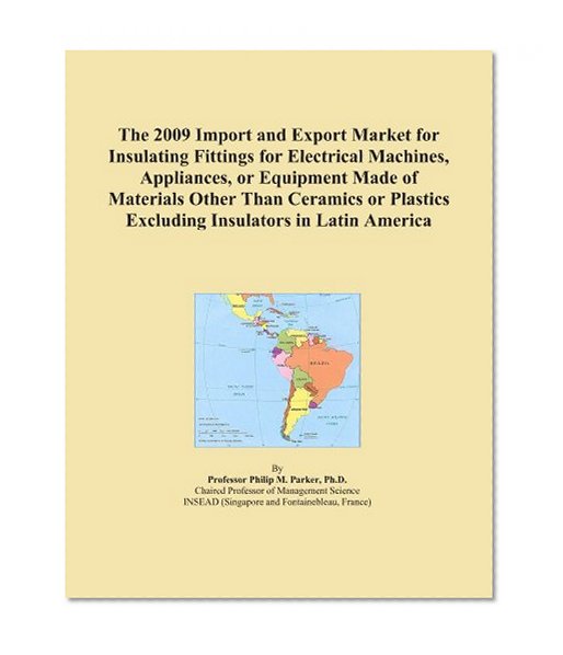 The 2009 Import and Export Market for Insulating Fittings for Electrical Machines, Appliances, or Equipment Made of Materials Other Than Ceramics or Plastics Excluding Insulators in Latin America