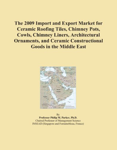 The 2009 Import and Export Market for Ceramic Roofing Tiles, Chimney Pots, Cowls, Chimney Liners, Architectural Ornaments, and Ceramic Constructional Goods in the Middle East