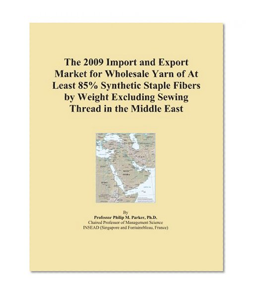 The 2009 Import and Export Market for Wholesale Yarn of At Least 85% Synthetic Staple Fibers by Weight Excluding Sewing Thread in the Middle East