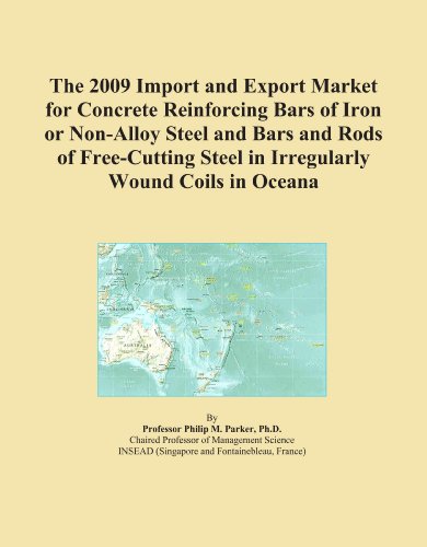 The 2009 Import and Export Market for Concrete Reinforcing Bars of Iron or Non-Alloy Steel and Bars and Rods of Free-Cutting Steel in Irregularly Wound Coils in Oceana