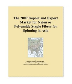 The 2009 Import and Export Market for Nylon or Polyamide Staple Fibers for Spinning in Asia