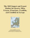 The 2009 Import and Export Market for Quartz, Mica, Felspar, Fluorspar, Cryolithe, and Chiolithe in Europe