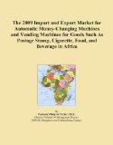 The 2009 Import and Export Market for Automatic Money-Changing Machines and Vending Machines for Goods Such As Postage Stamp, Cigarette, Food, and Beverage in Africa