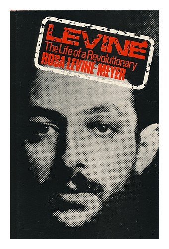Levine : the Life of Revolutionary / (By) Rosa Levine-Meyer; with an Introduction by E. J. Hobsbawn