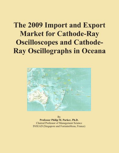 The 2009 Import and Export Market for Cathode-Ray Oscilloscopes and Cathode-Ray Oscillographs in Oceana