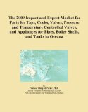 The 2009 Import and Export Market for Parts for Taps, Cocks, Valves, Pressure and Temperature Controlled Valves, and Appliances for Pipes, Boiler Shells, and Tanks in Oceana
