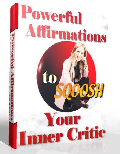 Powerful Affirmations to Sqoosh Your Inner Critic!