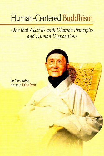 Human-Centered Buddhism--One that Accords with Dharma Principles and Human Dispositions