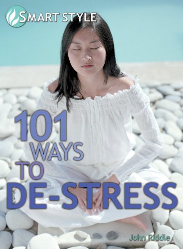 101 Ways to De-Stress Your Life (Smart Style)
