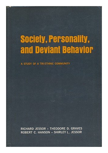 Society, Personality, and Deviant Behavior; a Study of a Tri-Ethnic Community [By] Richard Jessor [And Others]