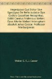 Hegesippus Qui Dictur Sive Egesippus De Bello Judaico Ope Codicis Cassellani Recognitus. Editit Carolus Fridericus Weber. Opus Morte Weberi Interuptum absolvit Julius Caesar. Professor Marburgensis
