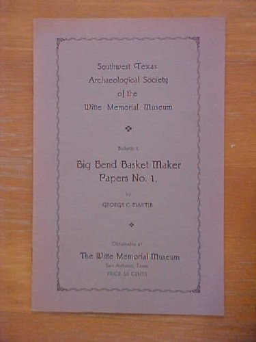 The Big Bend Basket Maker (Big Bend Basket Maker Papers No. 1) (Big Bend Basket Maker Papers)