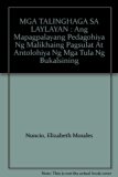 MGA TALINGHAGA SA LAYLAYAN : Ang Mapagpalayang Pedagohiya Ng Malikhaing Pagsulat At Antolohiya Ng Mga Tula Ng Bukalsining
