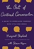 The Art of Civilized Conversation: A Guide to Expressing Yourself with Style and Grace (Hardback) - Common