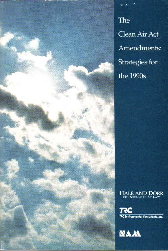The Clean Air Act Amendments: Strategies for the 1990s