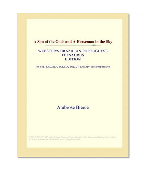 A Son of the Gods and A Horseman in the Sky (Webster's Brazilian Portuguese Thesaurus Edition)