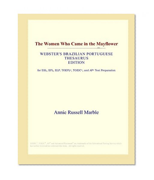 The Women Who Came in the Mayflower (Webster's Brazilian Portuguese Thesaurus Edition)