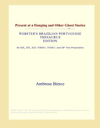 Present at a Hanging and Other Ghost Stories (Webster's Brazilian Portuguese Thesaurus Edition)