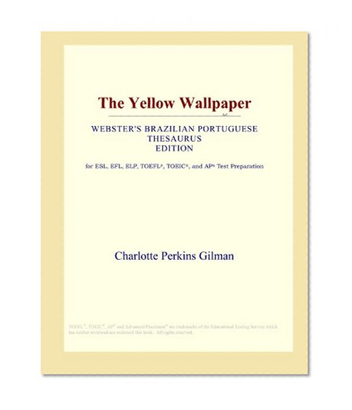 The Yellow Wallpaper (Webster's Brazilian Portuguese Thesaurus Edition)