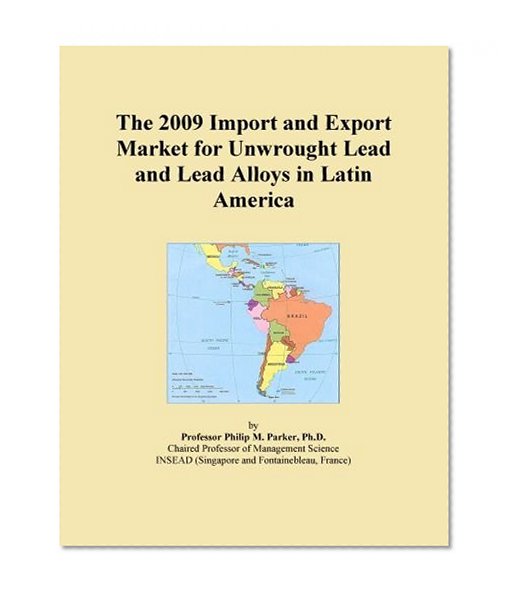 The 2009 Import and Export Market for Unwrought Lead and Lead Alloys in Latin America