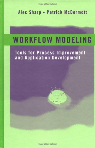 Workflow Modeling: Tools for Process Improvement and Application Development: 1st (First) Edition