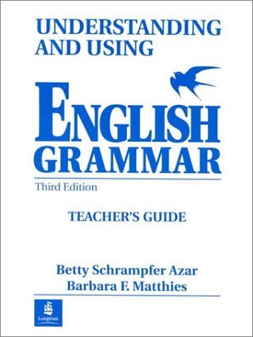 By Betty Schrampfer Azar Understanding &Using English Grammar, Teacher's Guide- 3rd edition (3 Tch)