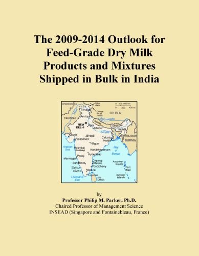 The 2009-2014 Outlook for Feed-Grade Dry Milk Products and Mixtures Shipped in Bulk in India