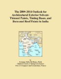 The 2009-2014 Outlook for Architectural Exterior Solvent-Thinned Paints, Tinting Bases, and Barn and Roof Paints in India