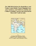 The 2009-2014 Outlook for Burial Boxes and Vaults, Casket Shells, Casket Shipping Cases and Containers, and Children's Caskets and Coffins Excluding Concrete and Stone Burial Boxes and Vaults in India