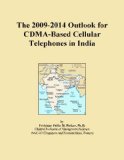 The 2009-2014 Outlook for CDMA-Based Cellular Telephones in India