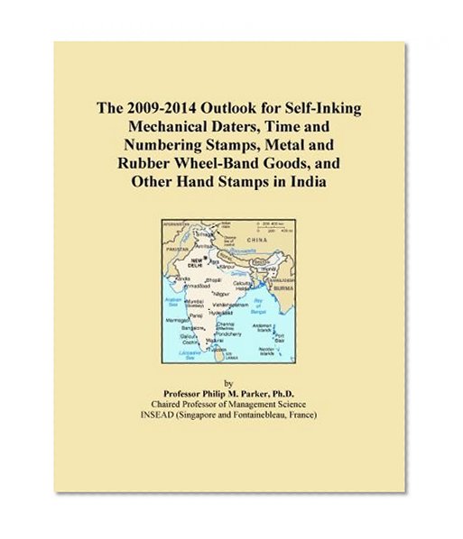 The 2009-2014 Outlook for Self-Inking Mechanical Daters, Time and Numbering Stamps, Metal and Rubber Wheel-Band Goods, and Other Hand Stamps in India