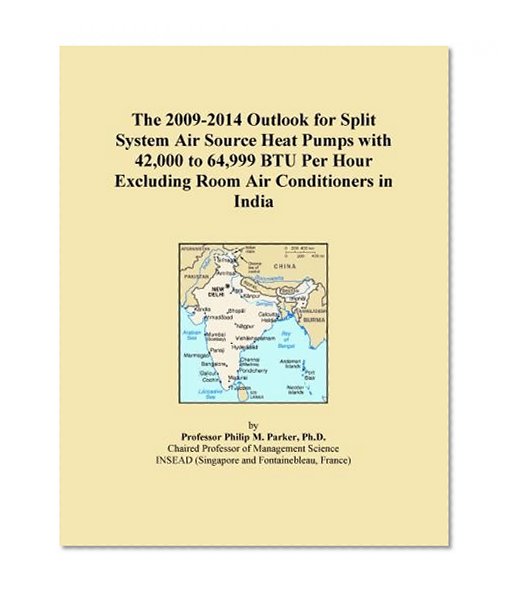 The 2009-2014 Outlook for Split System Air Source Heat Pumps with 42,000 to 64,999 BTU Per Hour Excluding Room Air Conditioners in India